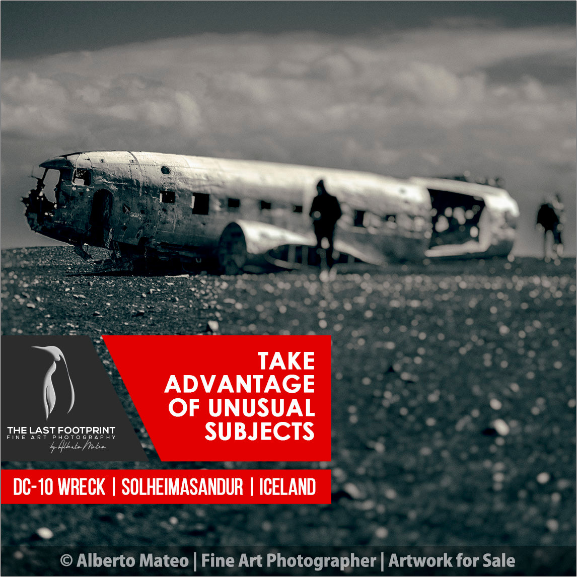 Take Advantage of Unusual Subjects. [DC-10 airplane wreck, Solheimasandur, Iceland.]